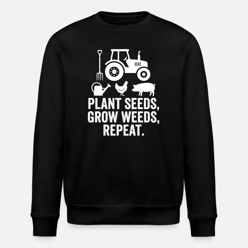 Plant Seeds Grow Weeds Repeat - Stanley/Stella ROLLER Unisex Organic Sweatshirt - black