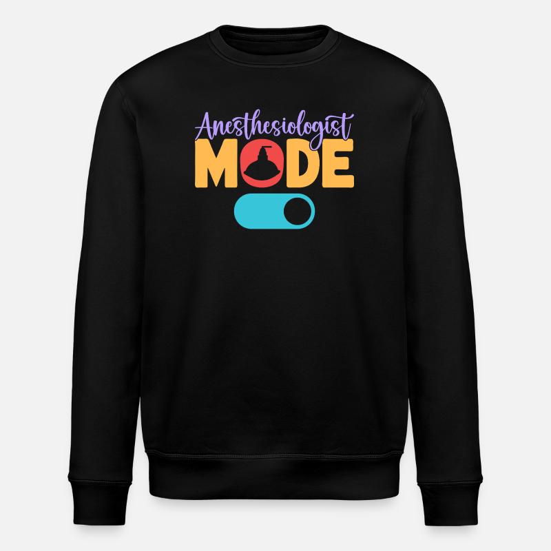 Anesthesiologist Mode On Anesthesia - Stanley/Stella ROLLER Unisex Organic Sweatshirt - black
