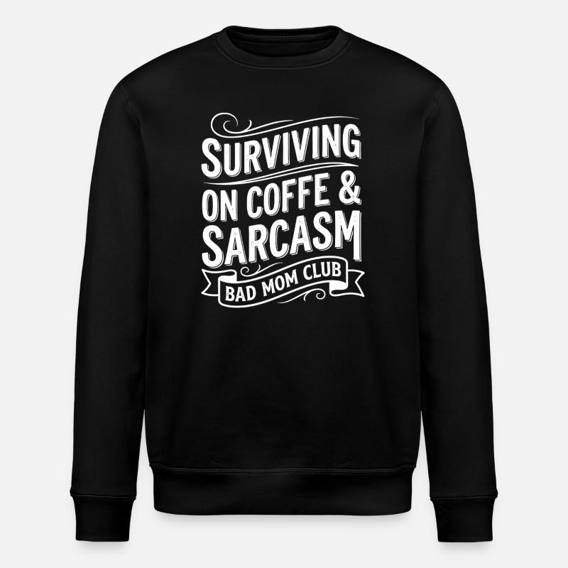 Bad Mom Coffee & Sarcasm Tea - Stanley/Stella ROLLER Unisex Organic Sweatshirt - black
