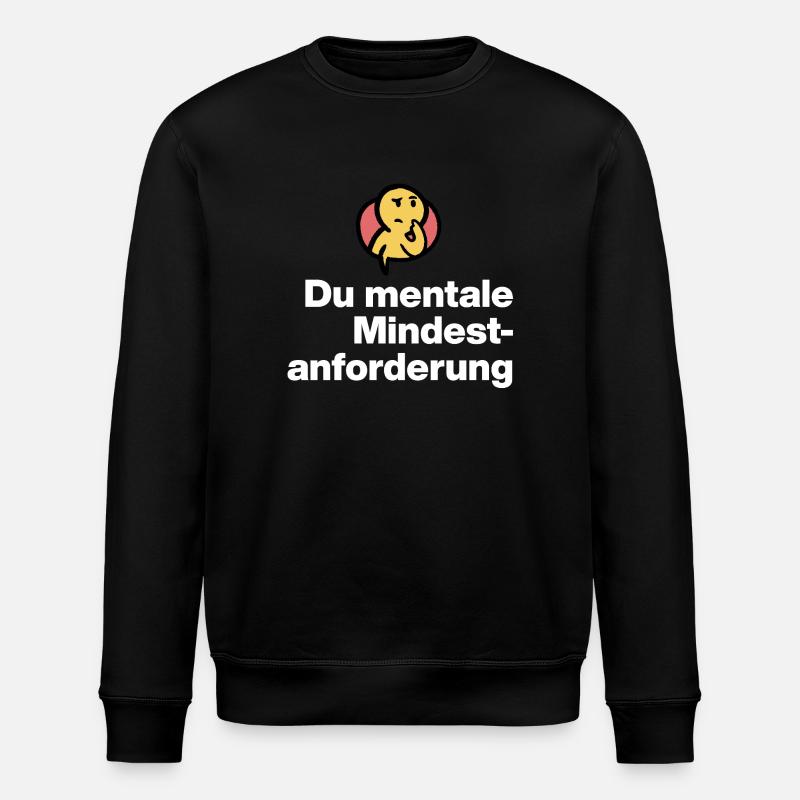 DU MENTALE MINDSTFORDERUNG. SARKASMUS GESCHENK  - Stanley/Stella Unisex Bio-Sweatshirt ROLLER - Schwarz