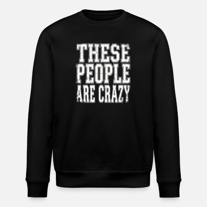 Ces gens sont fous - Sweat bio ROLLER Stanley/Stella Unisexe - noir