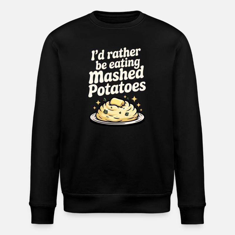 I'd rather eat mashed potatoes - Stanley/Stella ROLLER Unisex Organic Sweatshirt - black