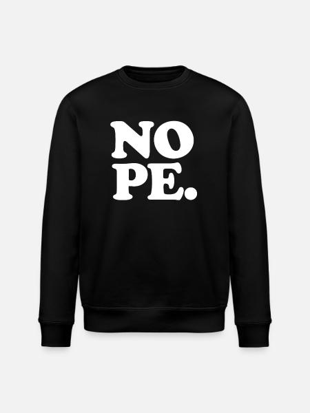 I say NOPE. - Stanley/Stella ROLLER Unisex Organic Sweatshirt - black