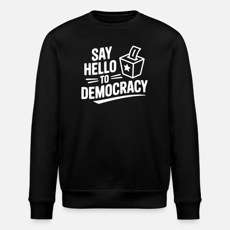 Dites bonjour à la démocratie - Sweat bio ROLLER Stanley/Stella Unisexe - noir