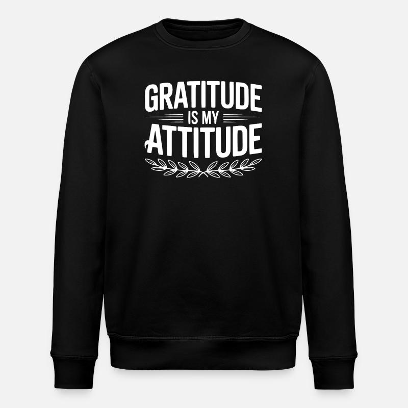Gratitude is My Attitude - Stanley/Stella ROLLER Unisex Organic Sweatshirt - black