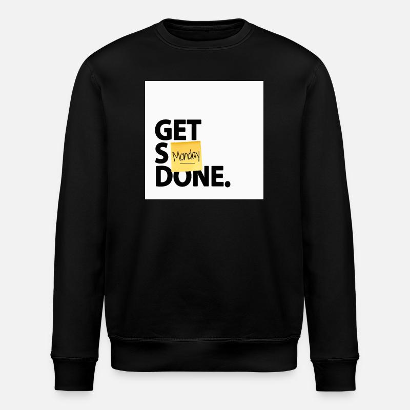 Get Stuff Done Monday Funny Office Poster - Stanley/Stella ROLLER Unisex Organic Sweatshirt - black