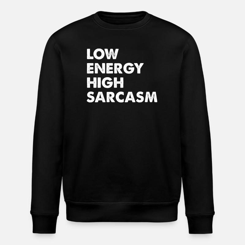 Faible énergie, beaucoup de sarcasme - Sweat bio ROLLER Stanley/Stella Unisexe - noir