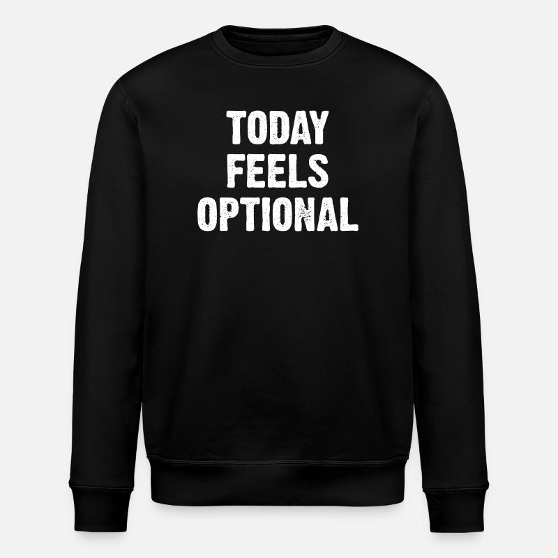 Today Feels Optional - Stanley/Stella ROLLER Unisex Organic Sweatshirt - black