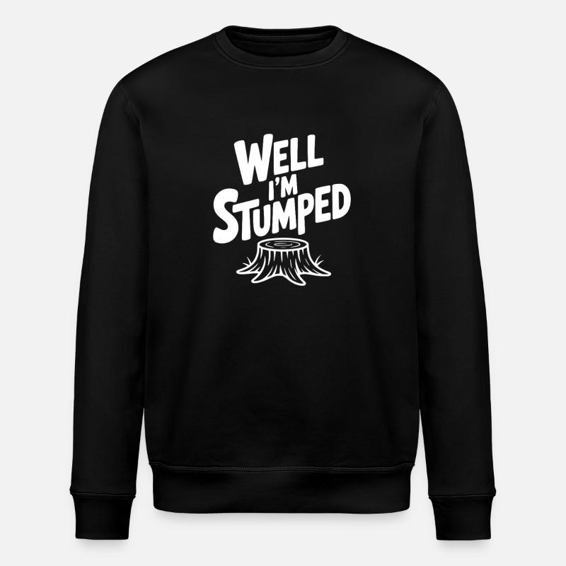 Well I'm Stumped - Stanley/Stella ROLLER Unisex Organic Sweatshirt - black