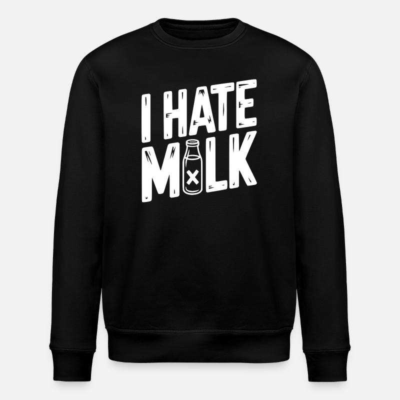I Hate Milk - Stanley/Stella ROLLER Unisex Organic Sweatshirt - black