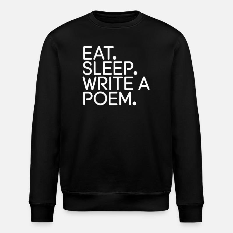 Eat Sleep Write a Poem - Stanley/Stella ROLLER Unisex Organic Sweatshirt - black