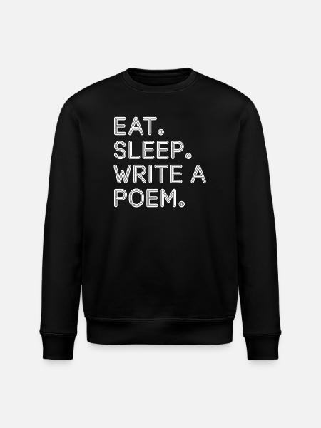 Eat Sleep Write A Poem Tee - Stanley/Stella ROLLER Unisex Organic Sweatshirt - black