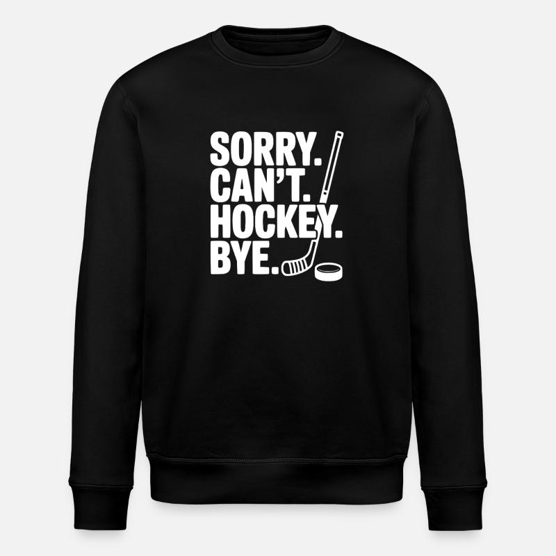 Sorry. Can't. Hockey. Bye. - Stanley/Stella ROLLER Unisex Organic Sweatshirt - black