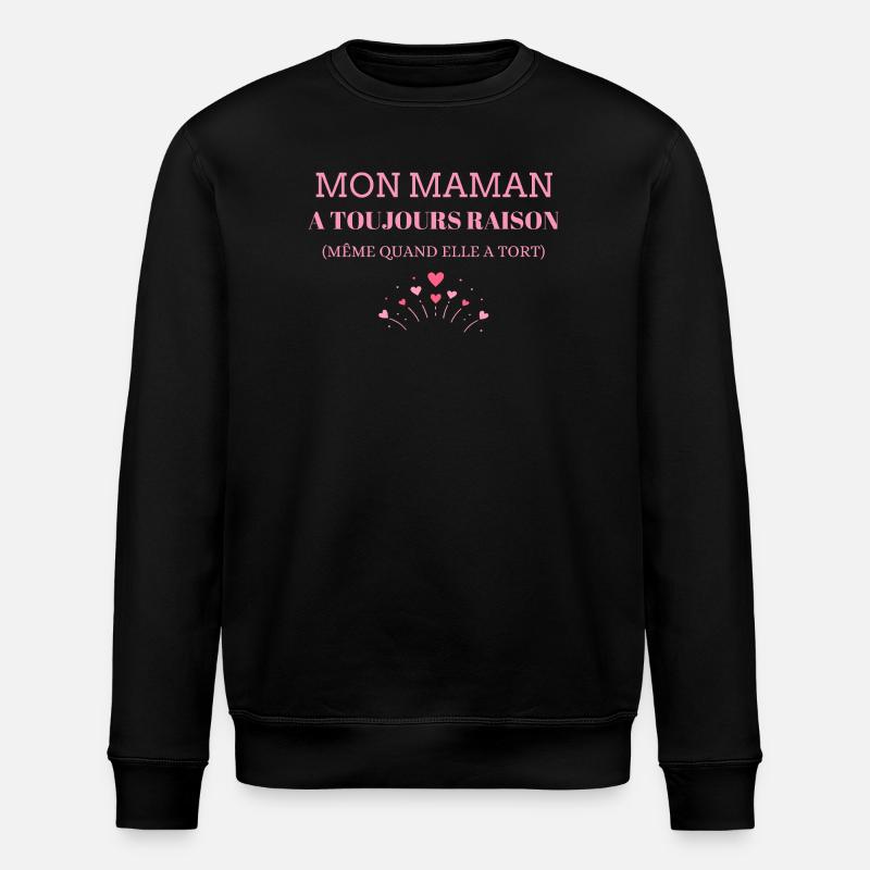 mon maman a toujours raison - Sweat bio ROLLER Stanley/Stella Unisexe - noir
