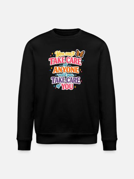 Take care of yourself first - Stanley/Stella ROLLER Unisex Organic Sweatshirt - black