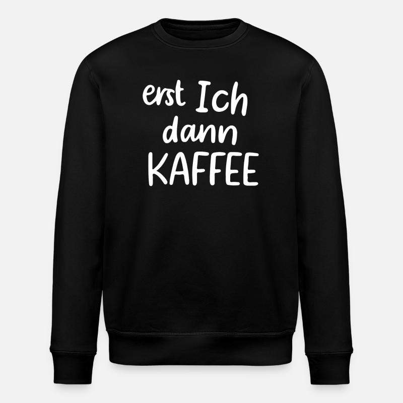 Erst ich dann Kaffee - Stanley/Stella Unisex Bio-Sweatshirt ROLLER - Schwarz