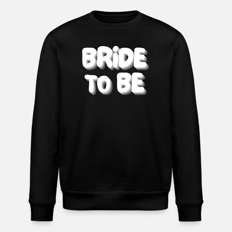 bride to be - Stanley/Stella ROLLER Unisex Organic Sweatshirt - black
