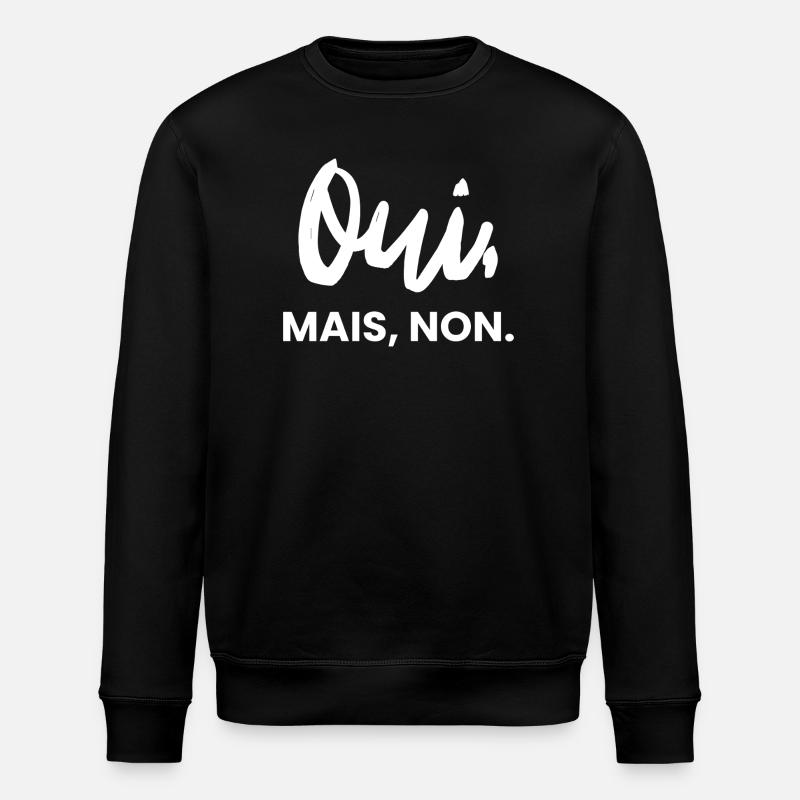 Ouimais non | Humour sarcastique - Sweat bio ROLLER Stanley/Stella Unisexe - noir