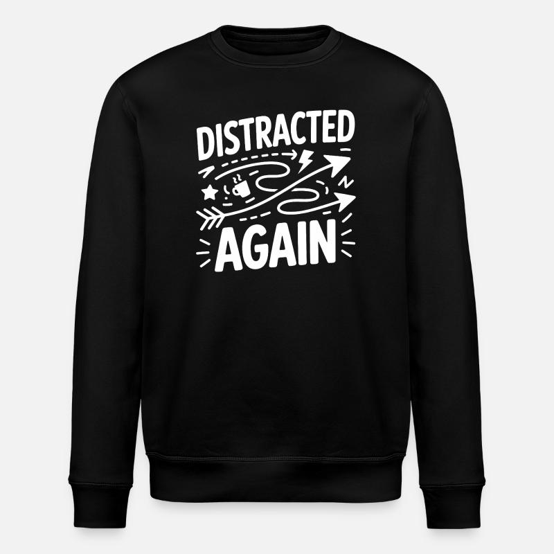 Distracted Again ADHD Chaos - Stanley/Stella ROLLER Unisex Organic Sweatshirt - black