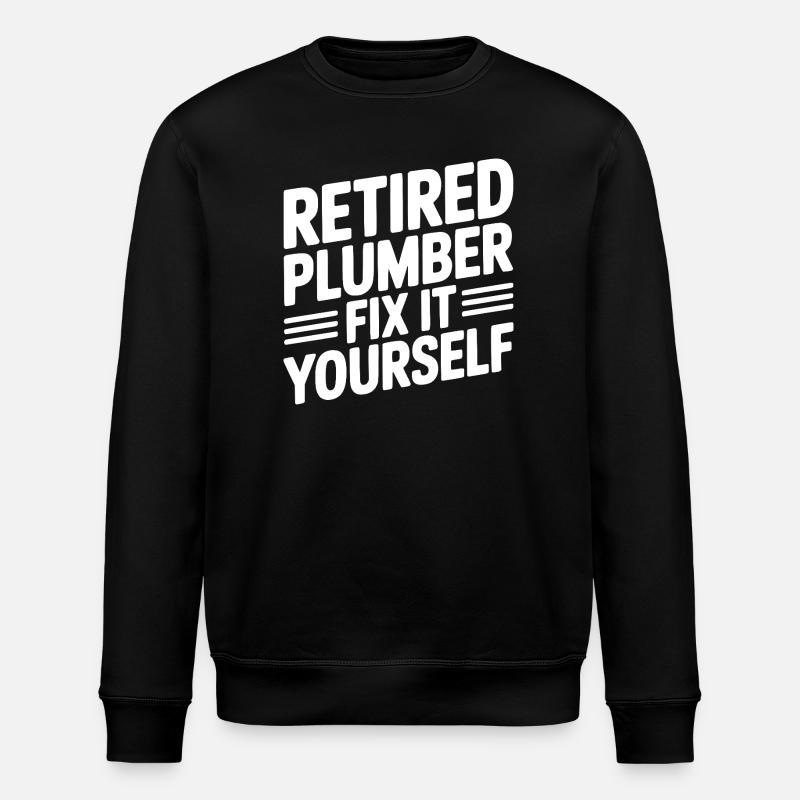 Retired Plumber Fix it Yourself - Stanley/Stella ROLLER Unisex Organic Sweatshirt - black