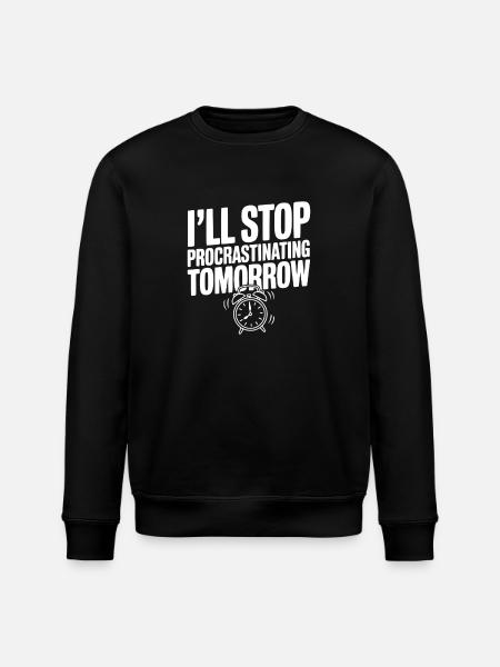 I'll Stop Procrastinating Tomorrow - Stanley/Stella ROLLER Unisex Organic Sweatshirt - black