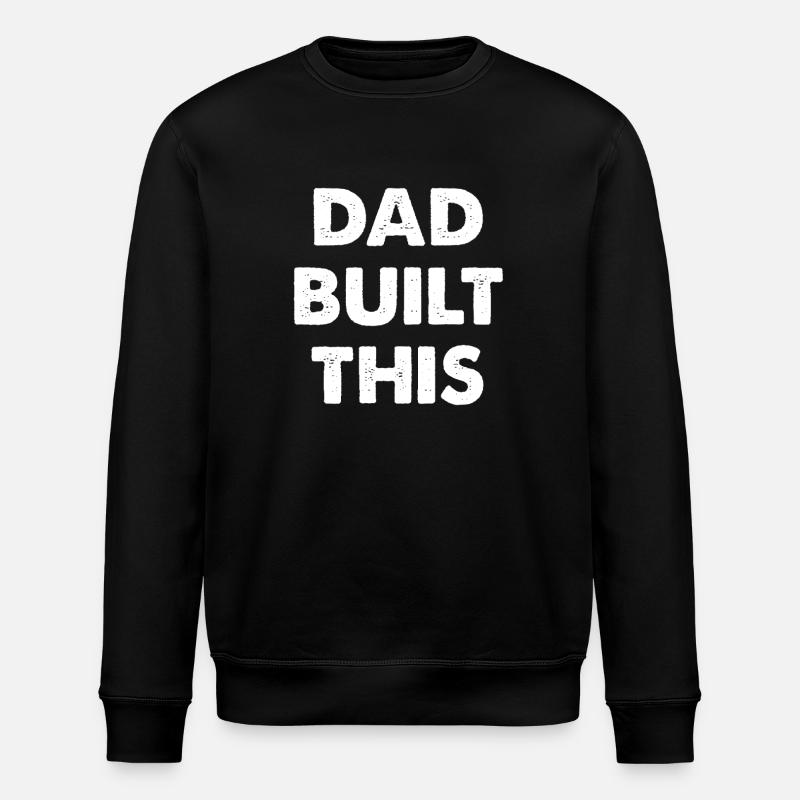 Dad Built This - Stanley/Stella ROLLER Unisex Organic Sweatshirt - black