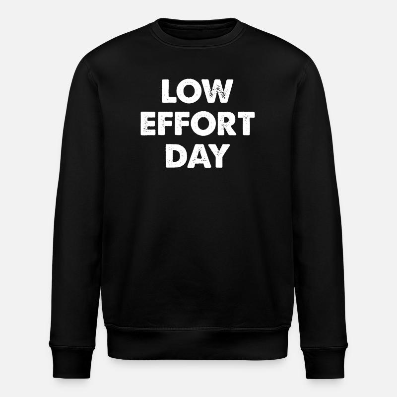 Low Effort Day - Stanley/Stella ROLLER Unisex Organic Sweatshirt - black