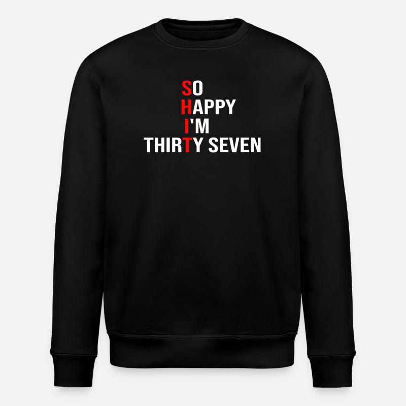 So Happy I'm Thirty Seven - Stanley/Stella ROLLER Unisex Organic Sweatshirt - black