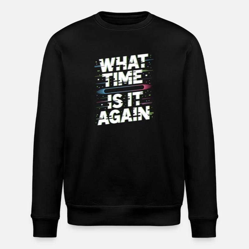 What Time Is It Again Zeitblindheit - Stanley/Stella Unisex Bio-Sweatshirt ROLLER - Schwarz