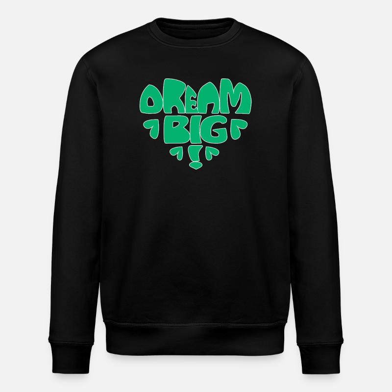 Dream Big! - green - Stanley/Stella ROLLER Unisex Organic Sweatshirt - black