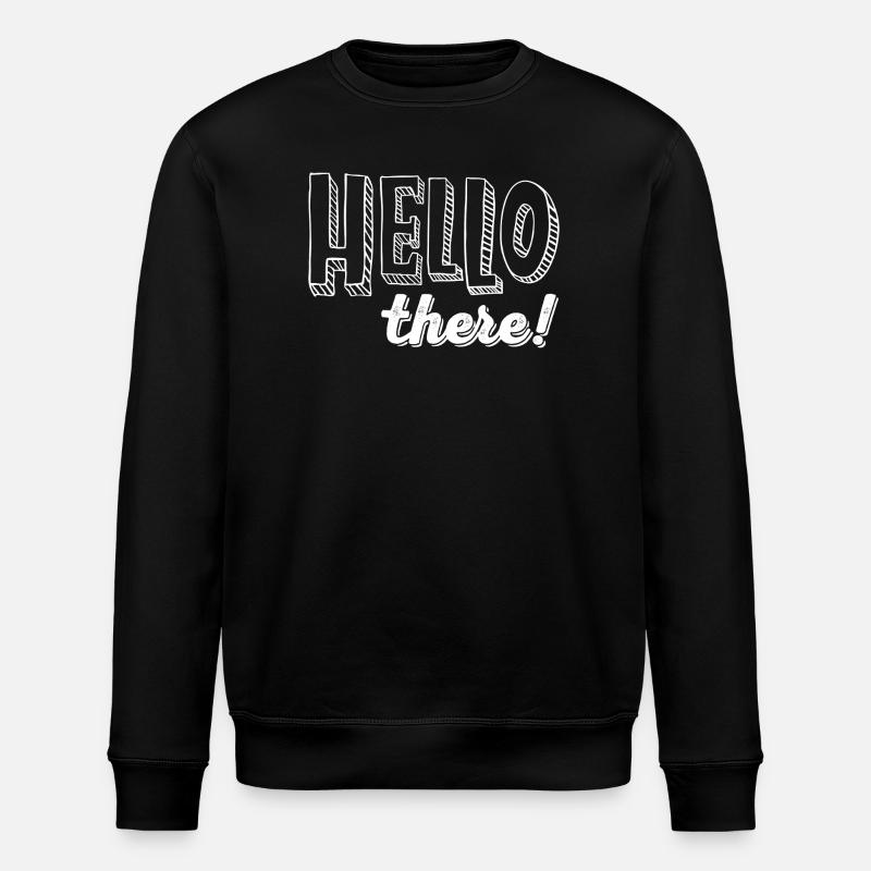 HELLO there! - Stanley/Stella ROLLER Unisex Organic Sweatshirt - black