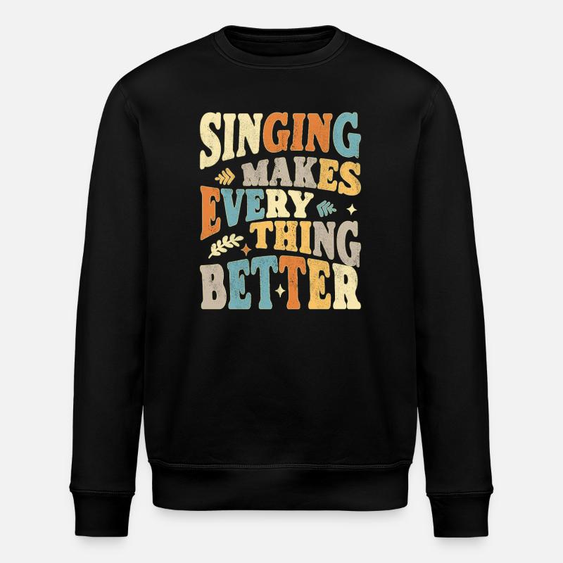 Chanter rend tout meilleur - bunt - Sweat bio ROLLER Stanley/Stella Unisexe - noir