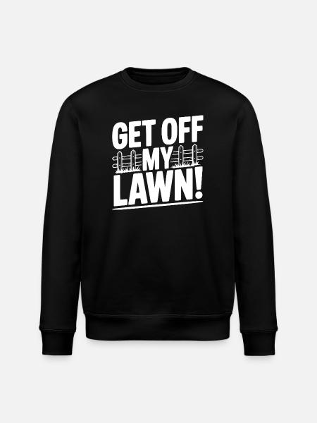 Get Off My Lawn! - Stanley/Stella ROLLER Unisex Organic Sweatshirt - black