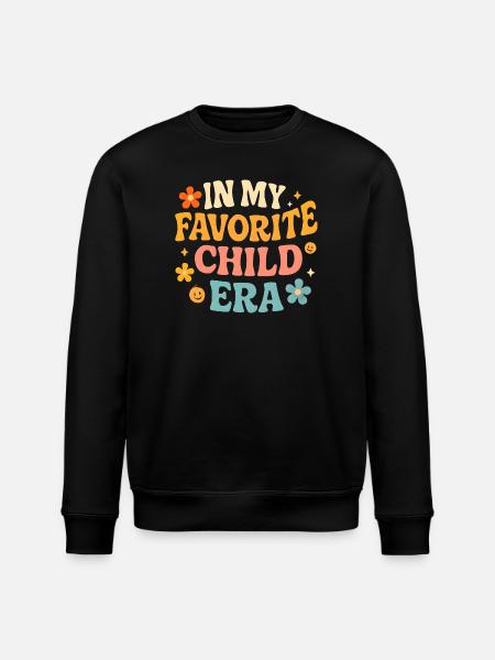 In My Favorite Child Era Daughter Families Humor - Stanley/Stella ROLLER Unisex Organic Sweatshirt - black