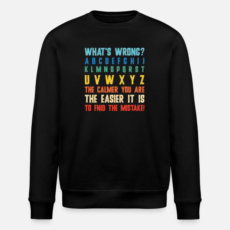 What's Wrong Funny teacher classroom - Stanley/Stella ROLLER Unisex Organic Sweatshirt - black