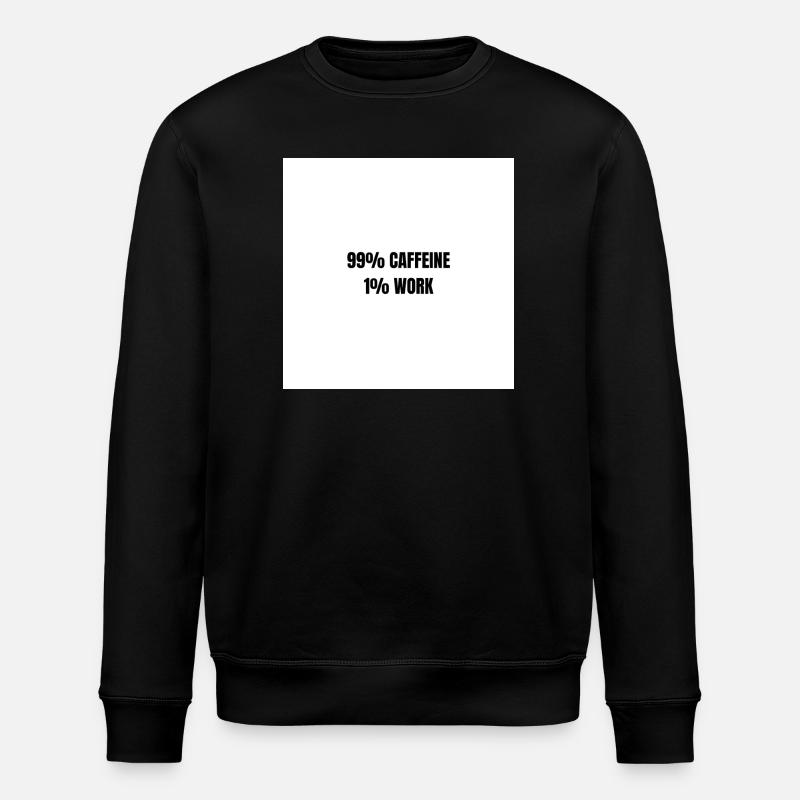 99% Caffeine 1% Work - Stanley/Stella ROLLER Unisex Organic Sweatshirt - black