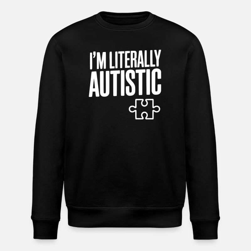 Je suis littéralement autiste - Sweat bio ROLLER Stanley/Stella Unisexe - noir