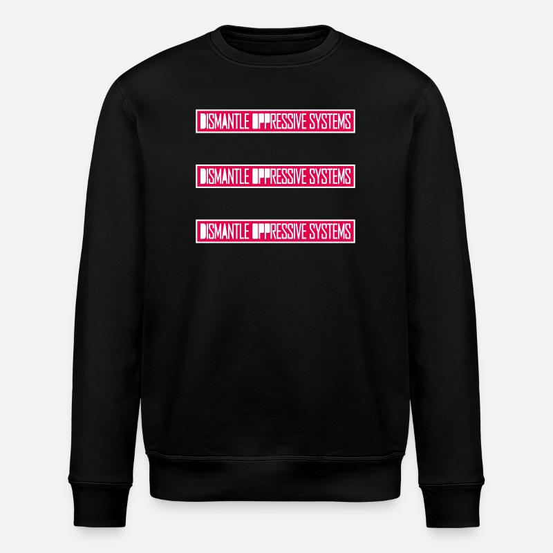 Dismantle Oppressive Systems Aktivismus Statement - Stanley/Stella Unisex Bio-Sweatshirt ROLLER - Schwarz