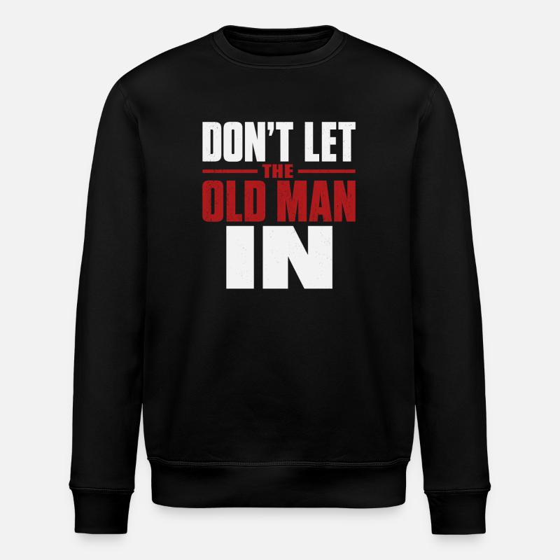 Don't Let the Old Man In - Stanley/Stella Unisex Bio-Sweatshirt ROLLER - Schwarz
