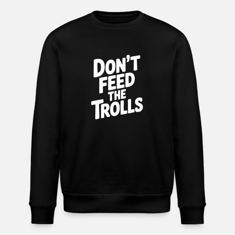 Don't Feed - Stanley/Stella ROLLER Unisex Organic Sweatshirt - black