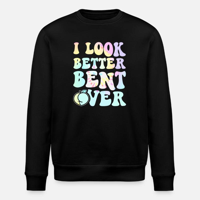 I Look Better Bent Over Tee - Stanley/Stella ROLLER Unisex Organic Sweatshirt - black