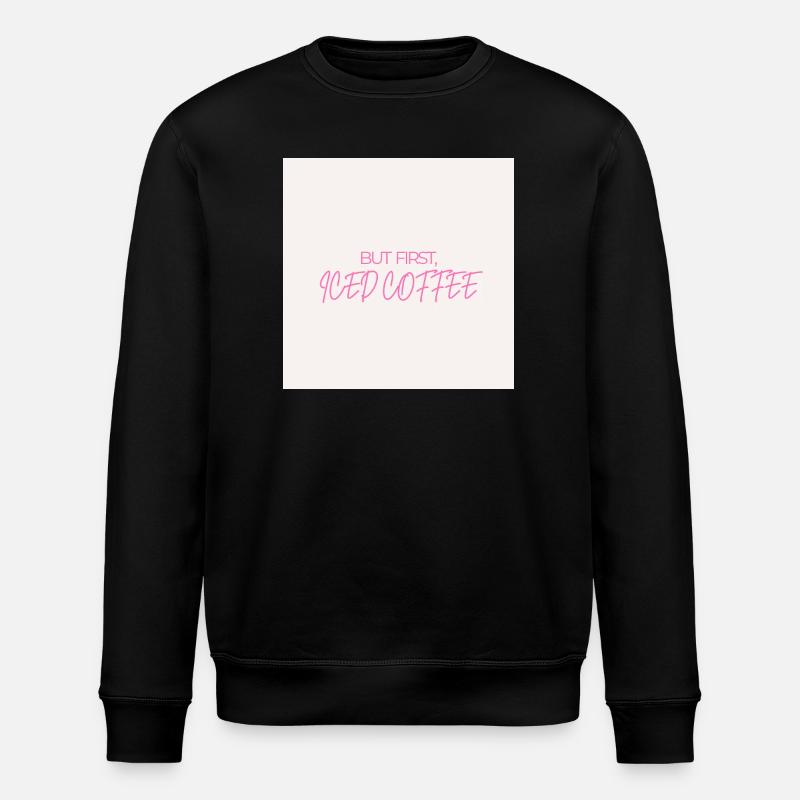 "ABER ZUERST EISKAFFEE" Grafik-Te-Design - Stanley/Stella Unisex Bio-Sweatshirt ROLLER - Schwarz