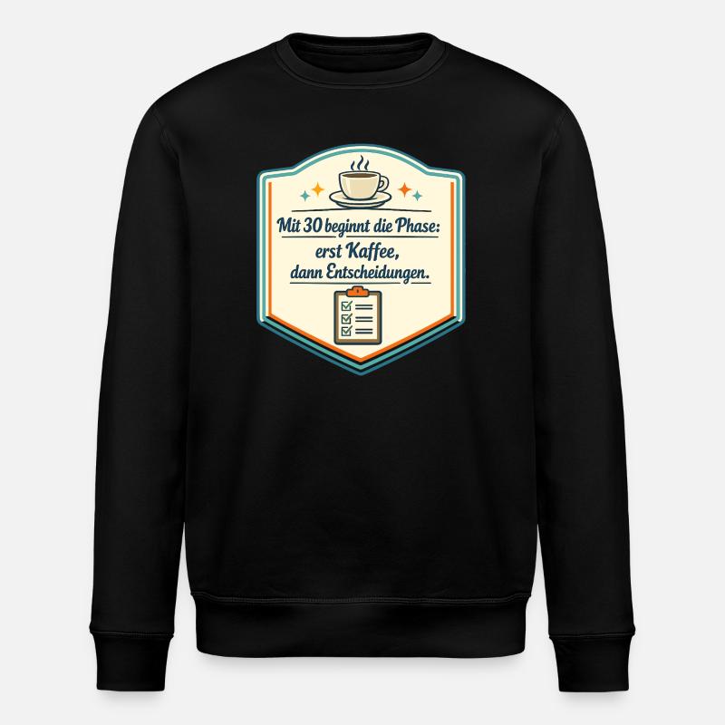 Kaffee zuerst, Entscheidungen danach - Stanley/Stella Unisex Bio-Sweatshirt ROLLER - Schwarz