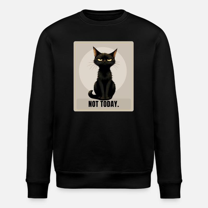 Not Today. – Sarcastic Black Cat Design - Stanley/Stella ROLLER Unisex Organic Sweatshirt - black