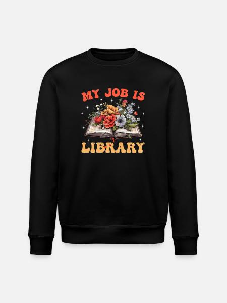 My job is library flower book - Stanley/Stella ROLLER Unisex Organic Sweatshirt - black