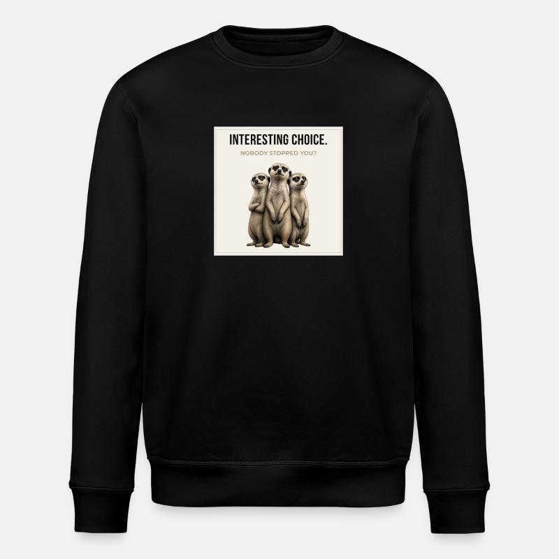 Interesting Choice Meerkat Trio - Stanley/Stella ROLLER Unisex Organic Sweatshirt - black