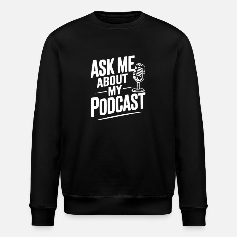 Ask Me About My Podcast - Stanley/Stella ROLLER Unisex Organic Sweatshirt - black