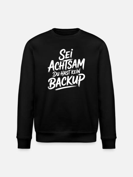 Sei achtsam, kein Backup - Stanley/Stella Unisex Bio-Sweatshirt ROLLER - Schwarz