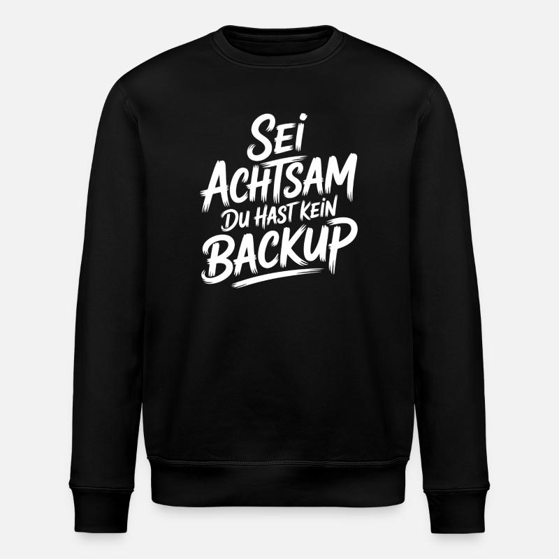 Sei achtsam, kein Backup - Stanley/Stella Unisex Bio-Sweatshirt ROLLER - Schwarz