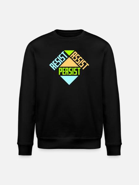 Resist Assist Persist Activism Motivation Logo - Stanley/Stella ROLLER Unisex Organic Sweatshirt - black